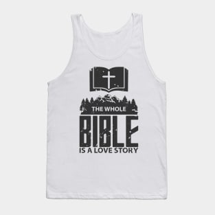 'The Whole Bible Is A Love Story' Love For Religion Shirt Tank Top